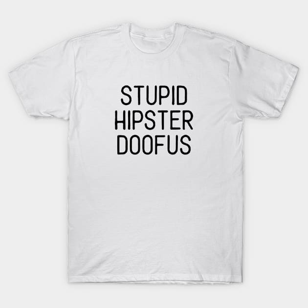 Seinfeld - Stupid Hipster Doofus T-Shirt by qpdesignco